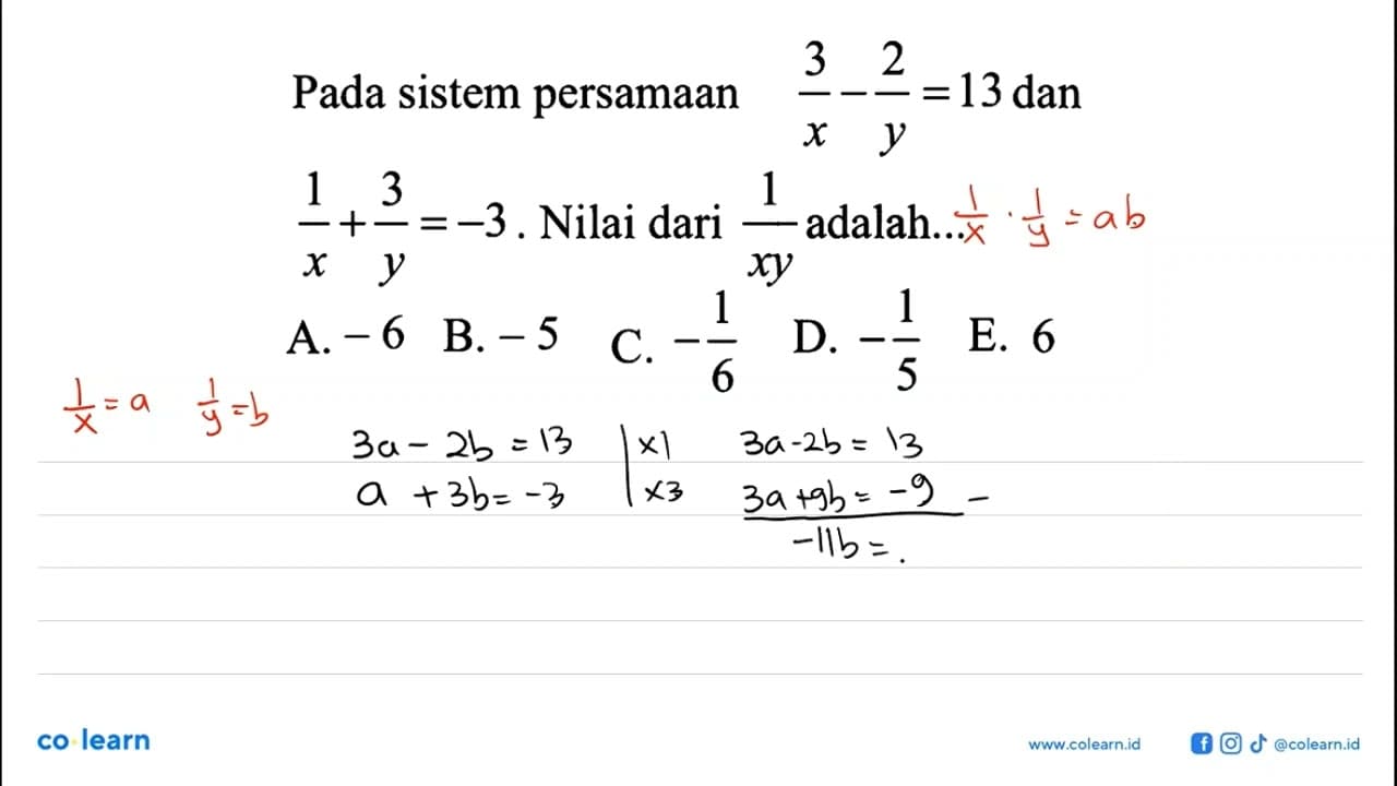 3 2 Pada sistem persamaan 3/x-2/y=13 dan 1/x+3/y=-3. Nilai