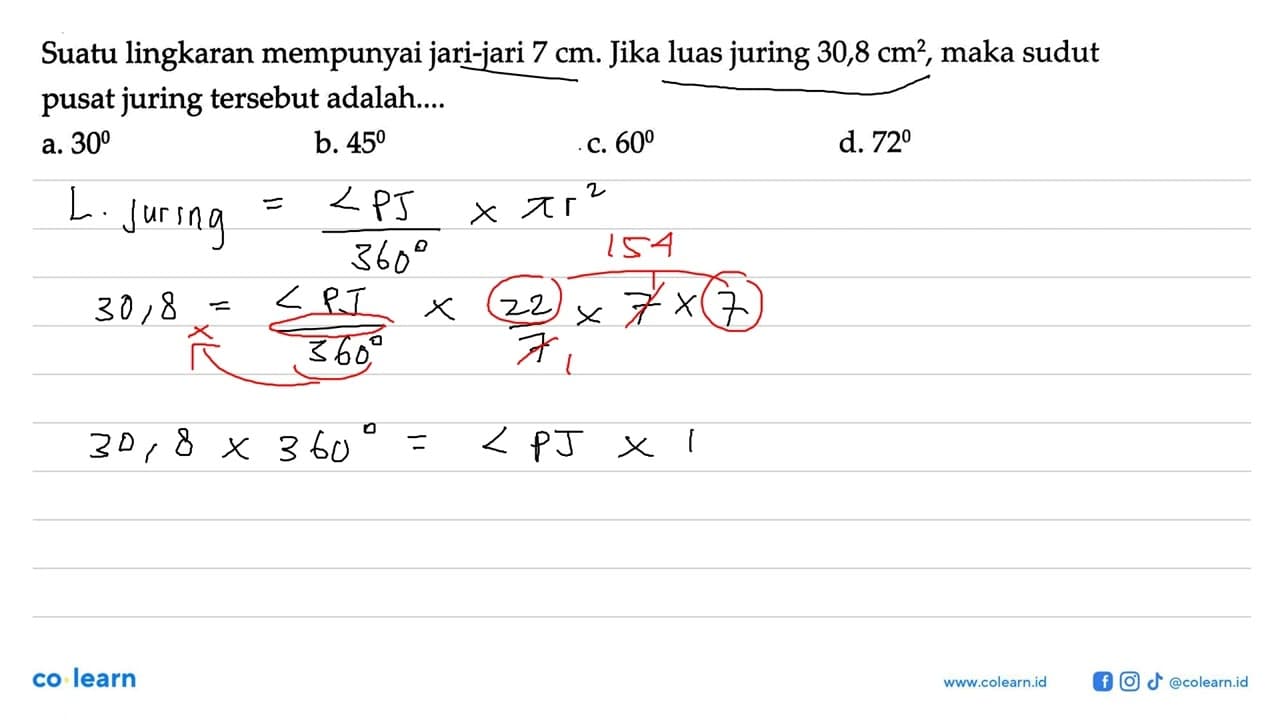 Suatu lingkaran mempunyai jari-jari 7 cm . Jika luas juring