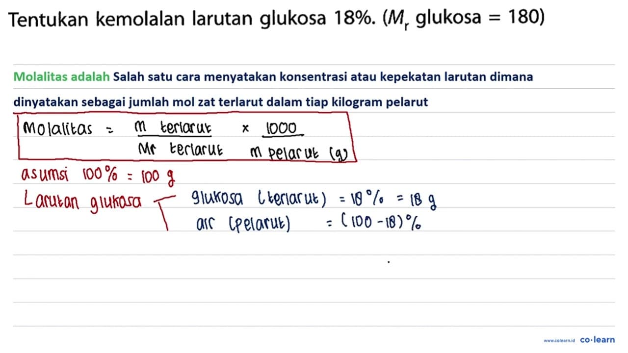 Tentukan kemolalan larutan glukosa 18%. (Mr glukosa = 180)