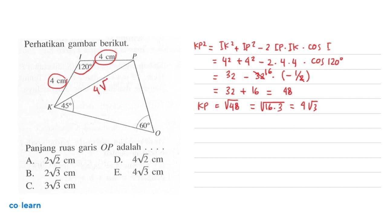 perhatikan gambar berikut. 4 cm 4 cm 120 45 60 Panjang ruas