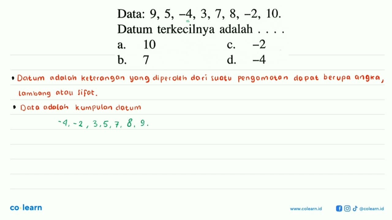 Data: 9,5,-4,3,7,8,-2,10 Datum terkecilnya adalah ....