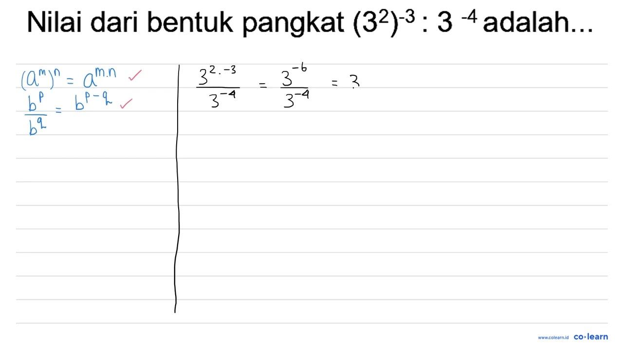 Nilai dari bentuk pangkat (3^(2))^(-3): 3^(-4) adalah...