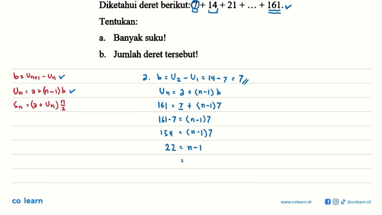 Diketahui deret berikut: 7+14+21+...+161. Tentukan: a.