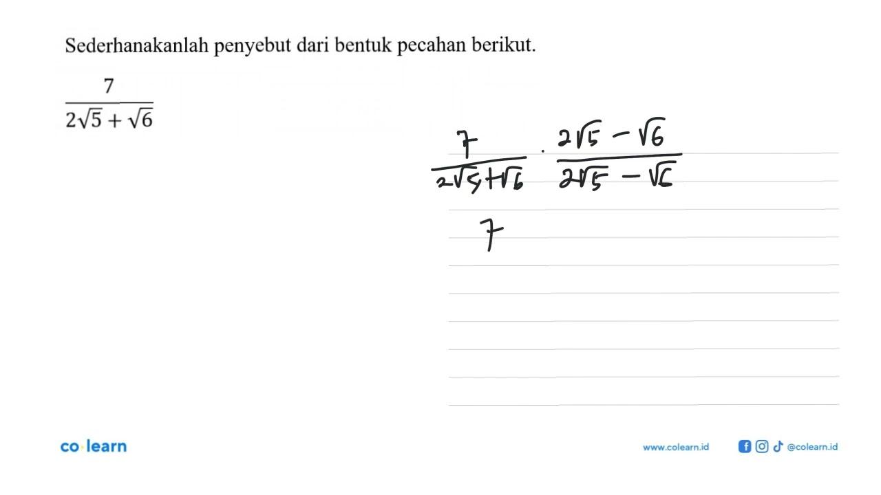 Sederhanakanlah penyebut dari bentuk pecahan berikut. 7/(2