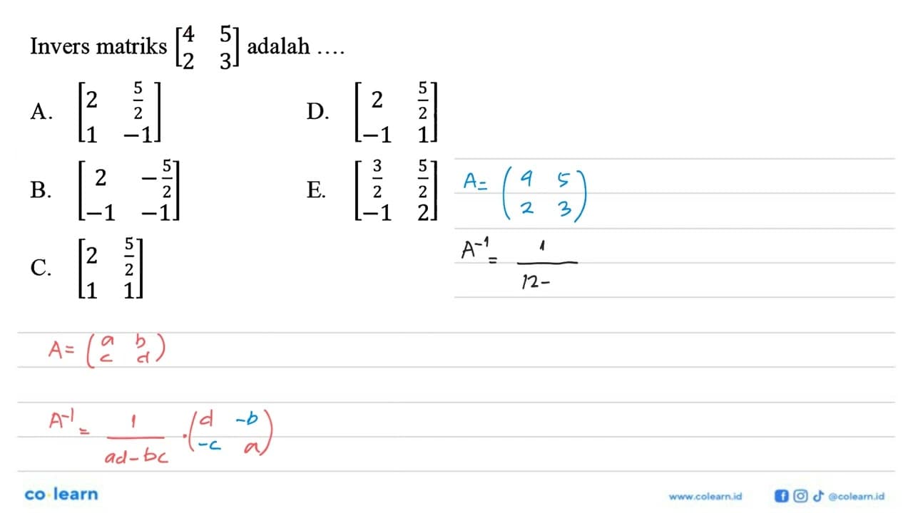 Invers matriks [4 5 2 3] adalah ....