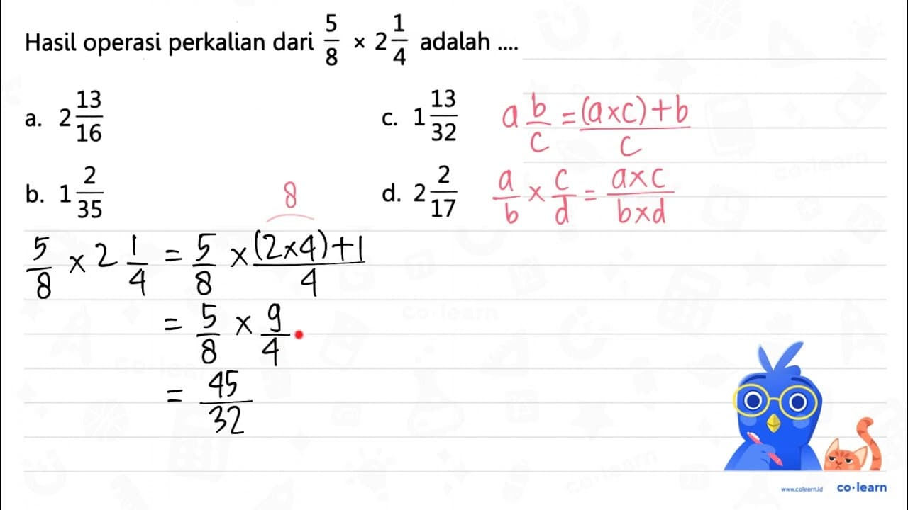 Hasil operasi perkalian dari (5)/(8) x 2 (1)/(4) adalah