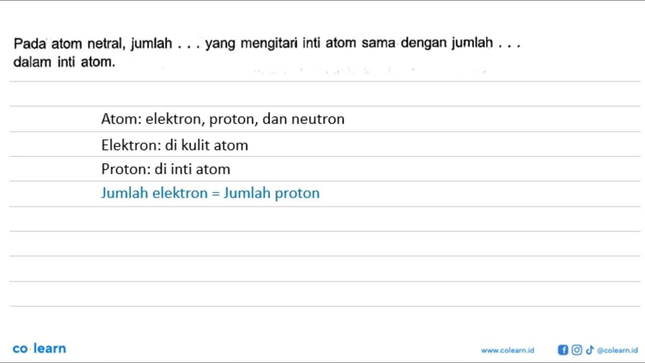 Pada atom netral, jumlah . . . yang mengitari inti atom