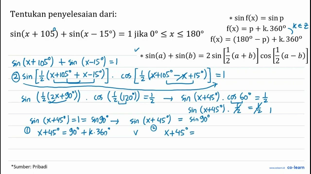 Tentukan penyelesaian dari: sin (x+105)+sin (x-15)=1 { jika