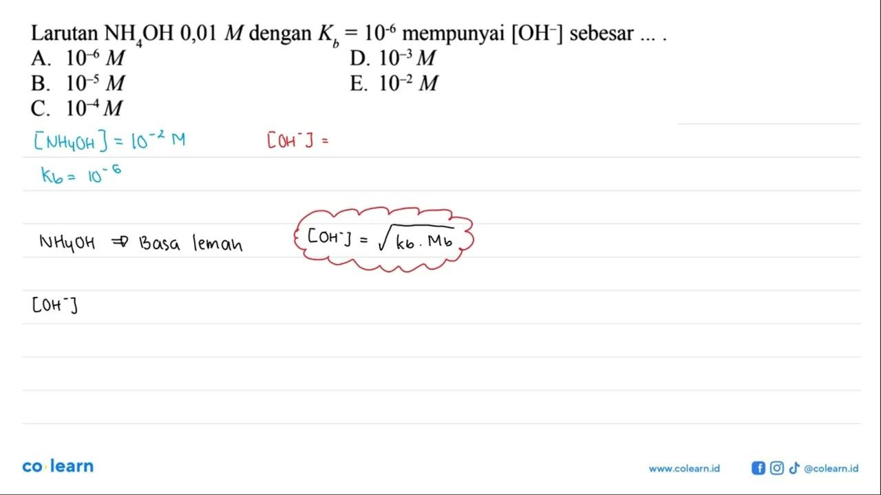 Larutan NH4 OH 0,01 M dengan Kb=10^-6 mempunyai [OH^-]