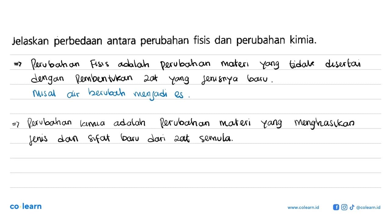 Jelaskan perbedaan antara perubahan fisis dan perubahan