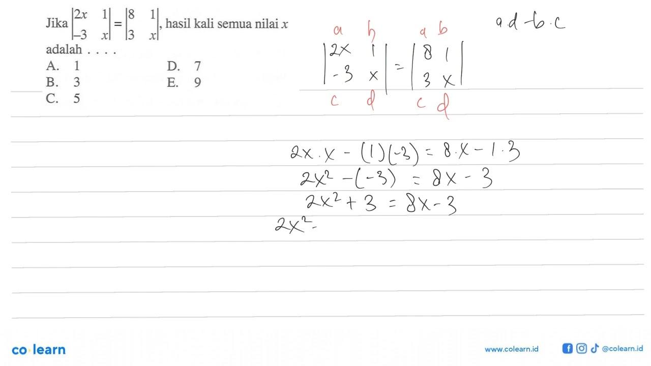 Jika |2x 1 -3 x|=|8 1 3 x|, hasil kali semua nilai x adalah