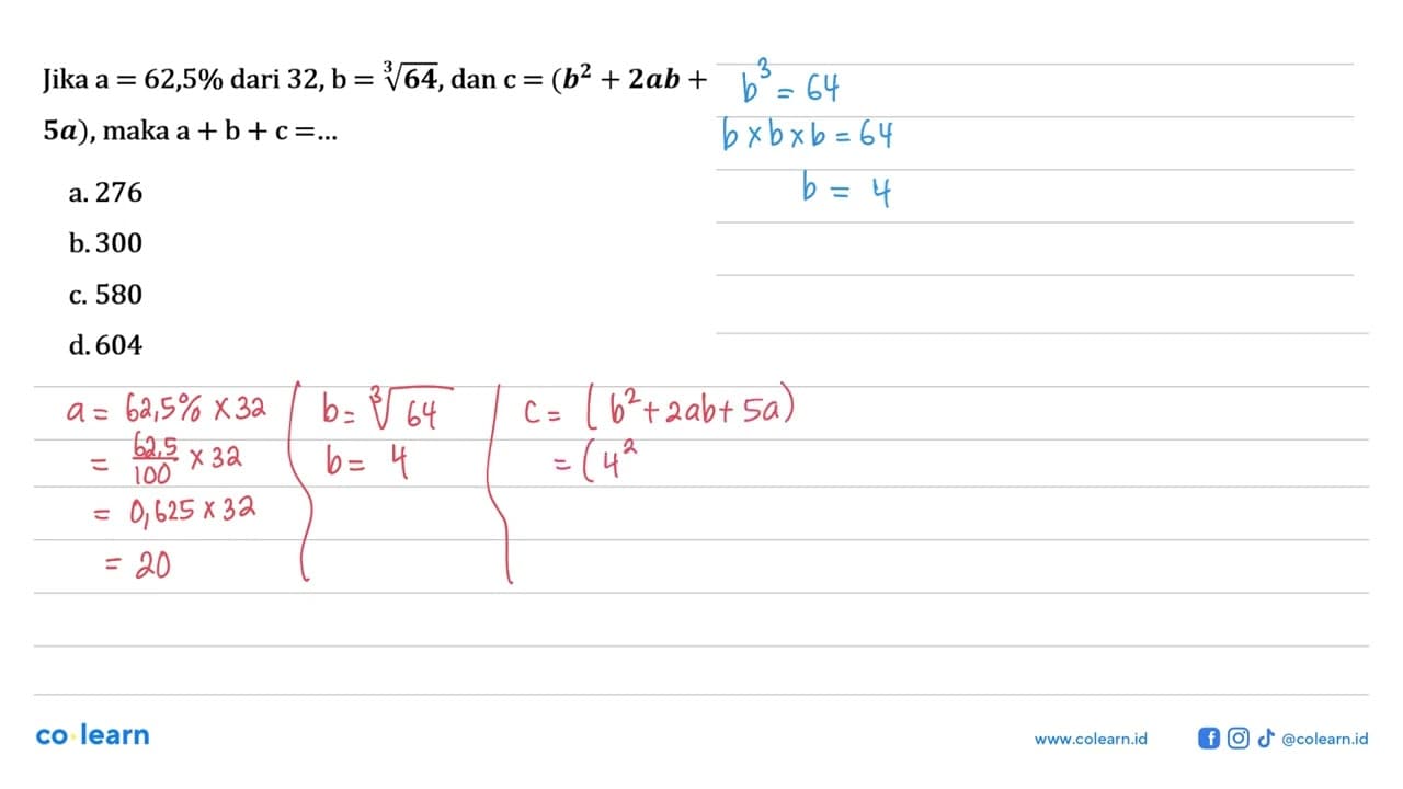 Jika a = 62,5% dari 32, b = 64^(1/3), dan c = (b^2 + 2ab +