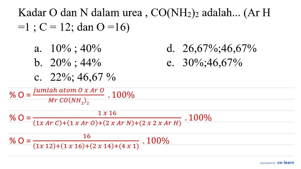 Kadar O dan N dalam urea , CO(NH_(2))_(2) adalah... (Ar H