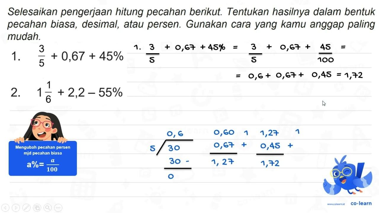 Selesaikan pengerjaan hitung pecahan berikut. Tentukan