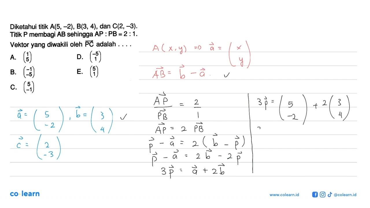 Diketahui titik A(5,-2),B(3,4),dan C(2,-3).Titik P membagi