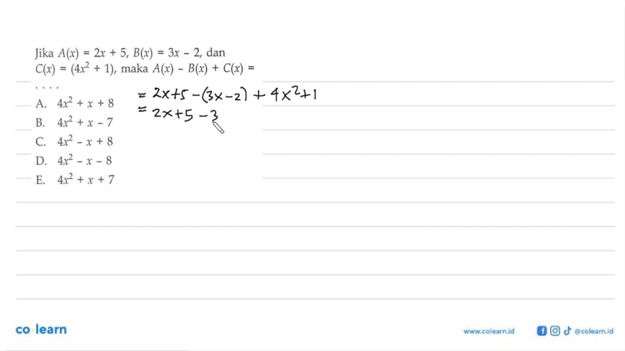 Jika A(x) = 2x + 5, B(x) = 3x 2, dan C(x) = (4x^2 + 1),