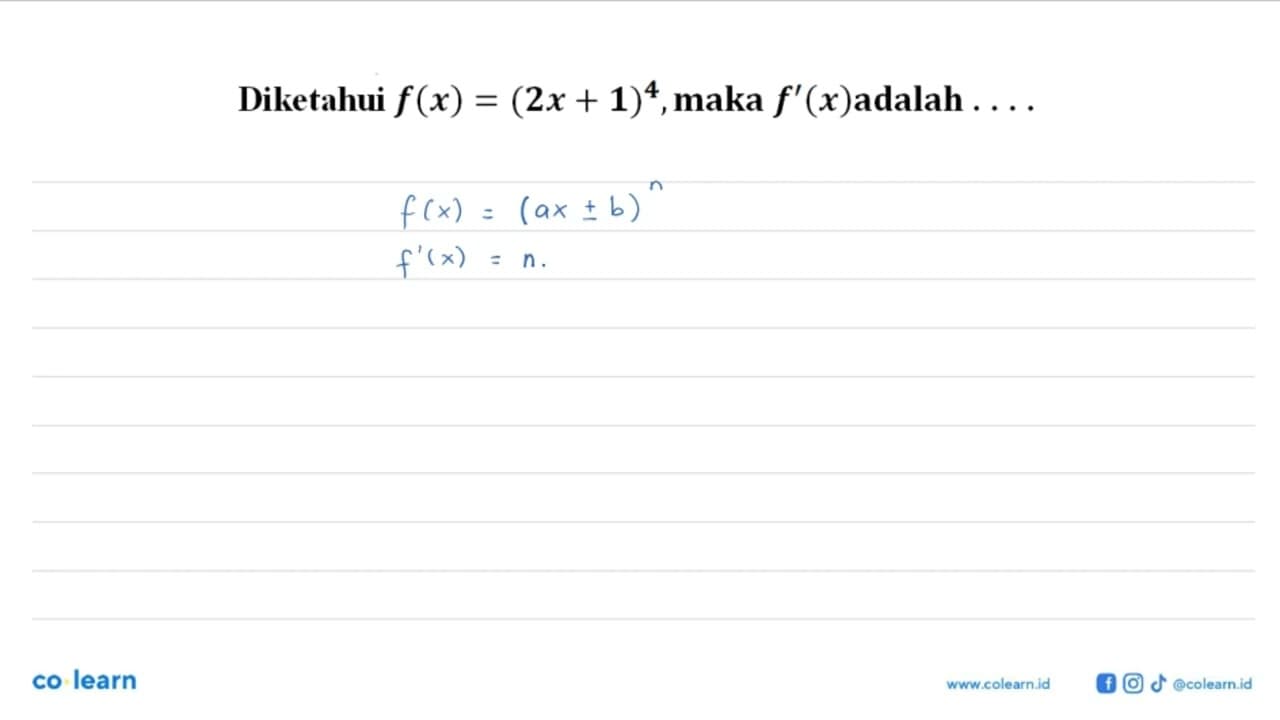 Diketahui f(x)=(2x+1)^4, maka f'(x) adalah ....