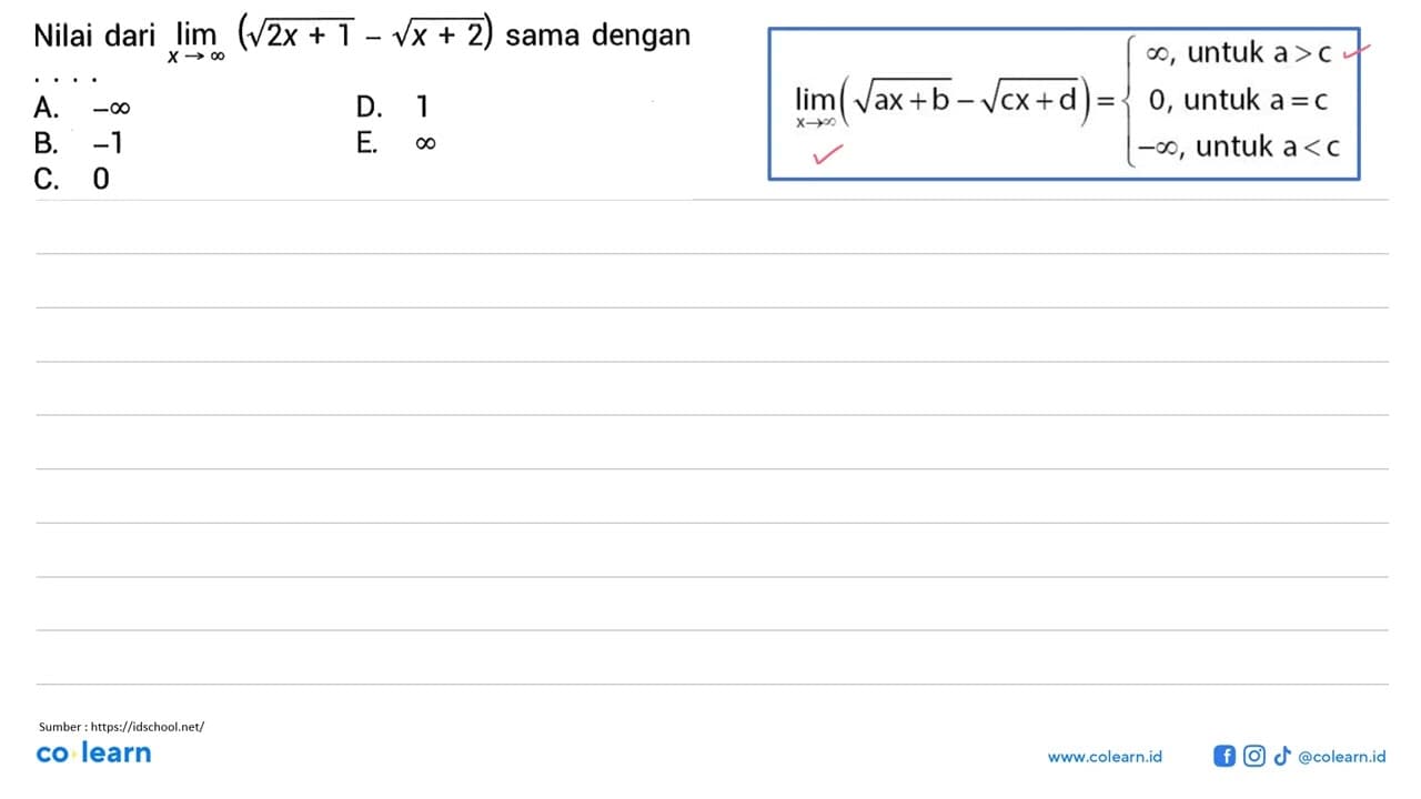 Nilai dari lim x->tak hingga (akar(2x+1)-akar(x+2)) sama