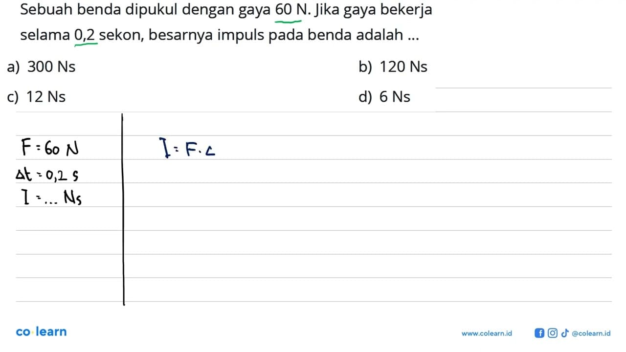 Sebuah benda dipukul dengan gaya 60 N. Jika gaya bekerja