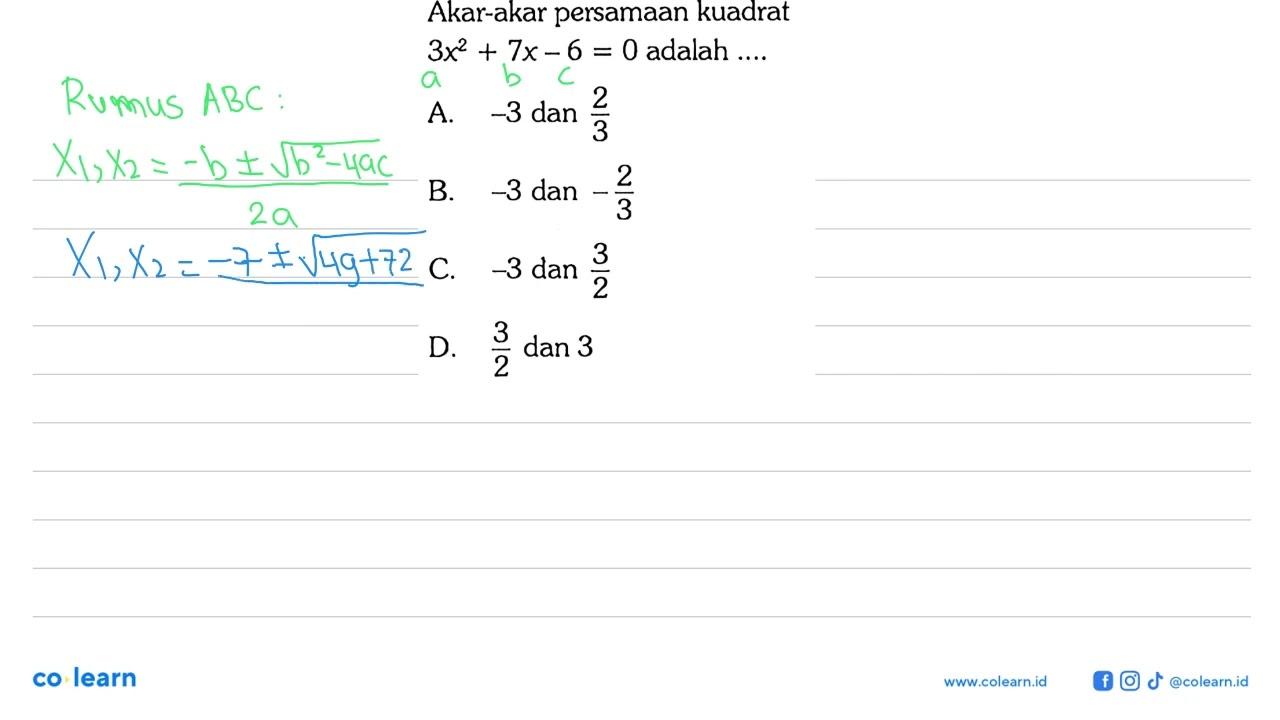 Akar-akar dari persamaan kuadrat 3x^2 + 7x - 6 = 0 adalah