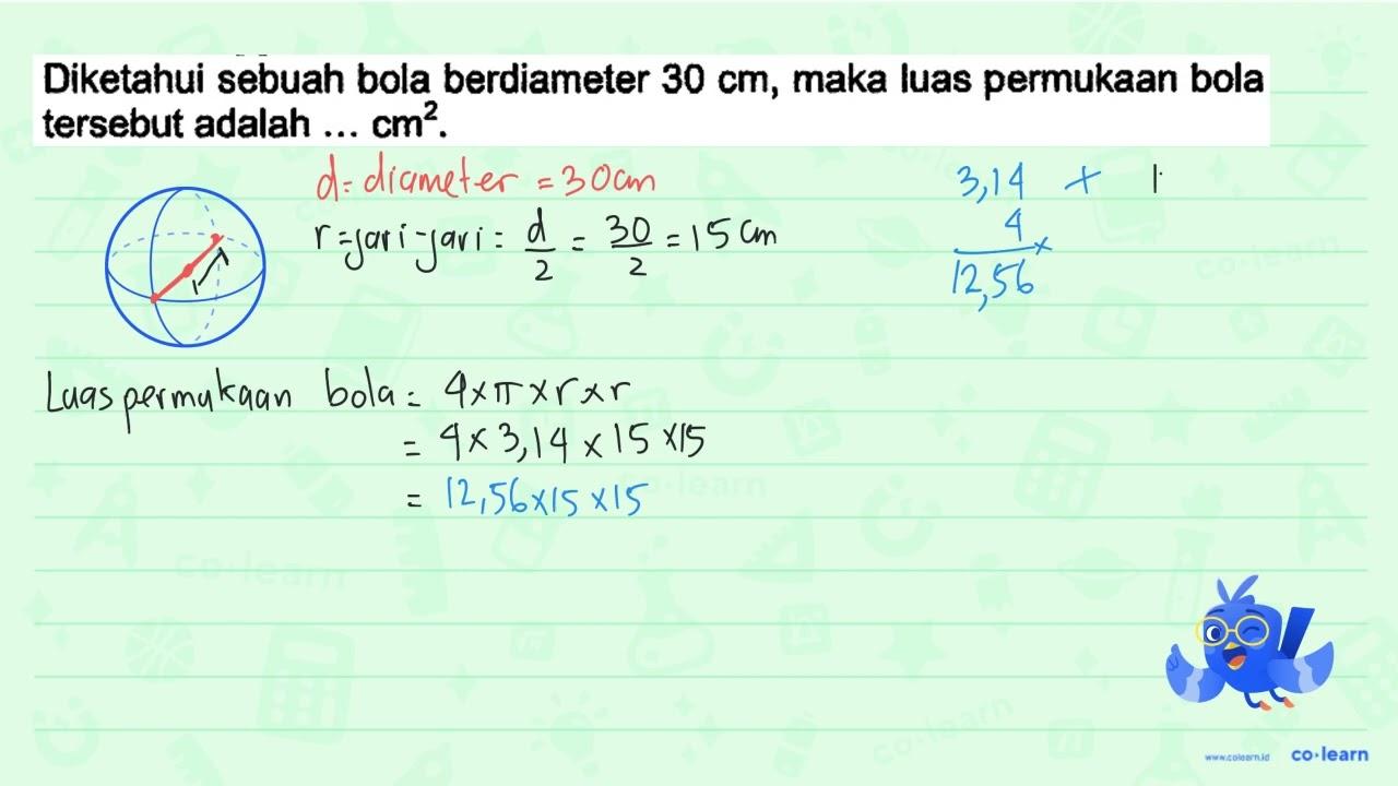 Diketahui sebuah bola berdiameter 30 cm , maka luas