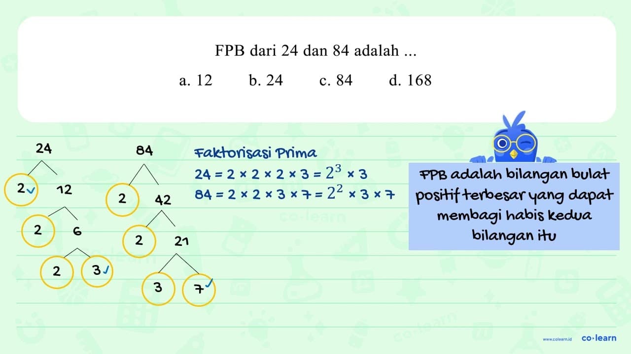 FPB dari 24 dan 84 adalah ... a. 12 b. 24 c. 84 d. 168