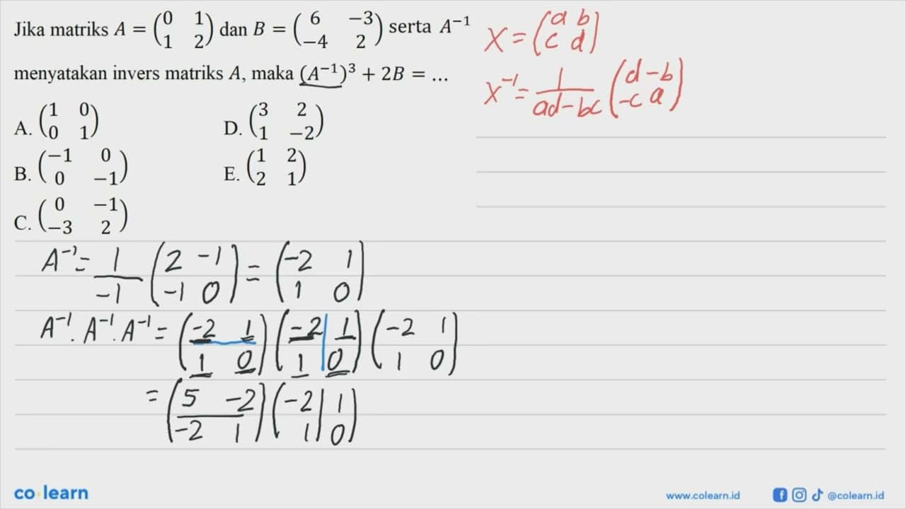 Jika matriks A=(0 1 1 2) dan B=(6 -3 -4 2) serta A^(-1)