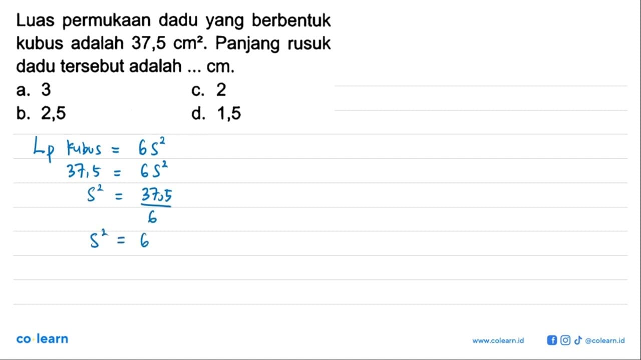 Luas permukaan dadu yang berbentuk kubus adalah 37,5 cm^2 .