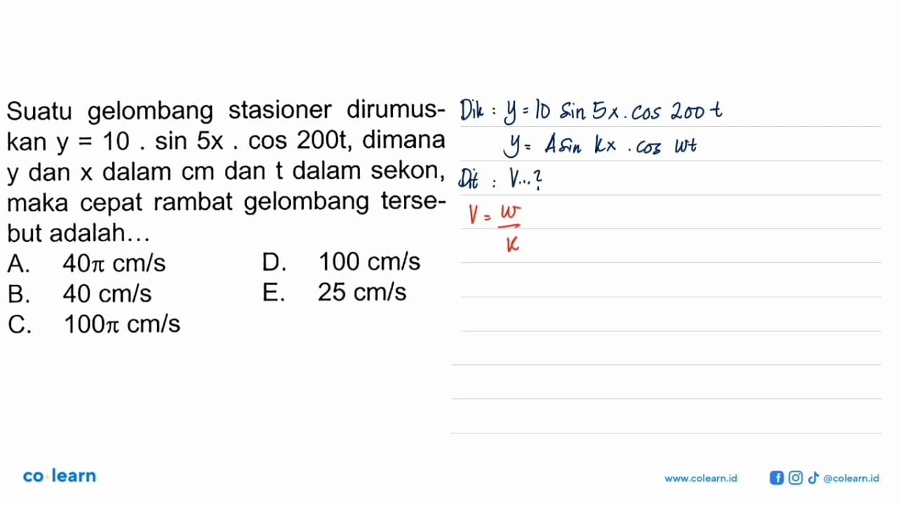 Suatu gelombang stasioner dirumuskan y=10.sin 5x.cos 200t,