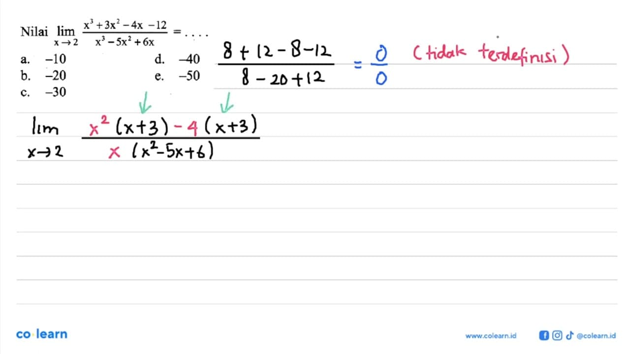 Nilai lim x mendekati 2 (x^3+3x^2-4x-12)/(x^3-5x^2+6x)=...