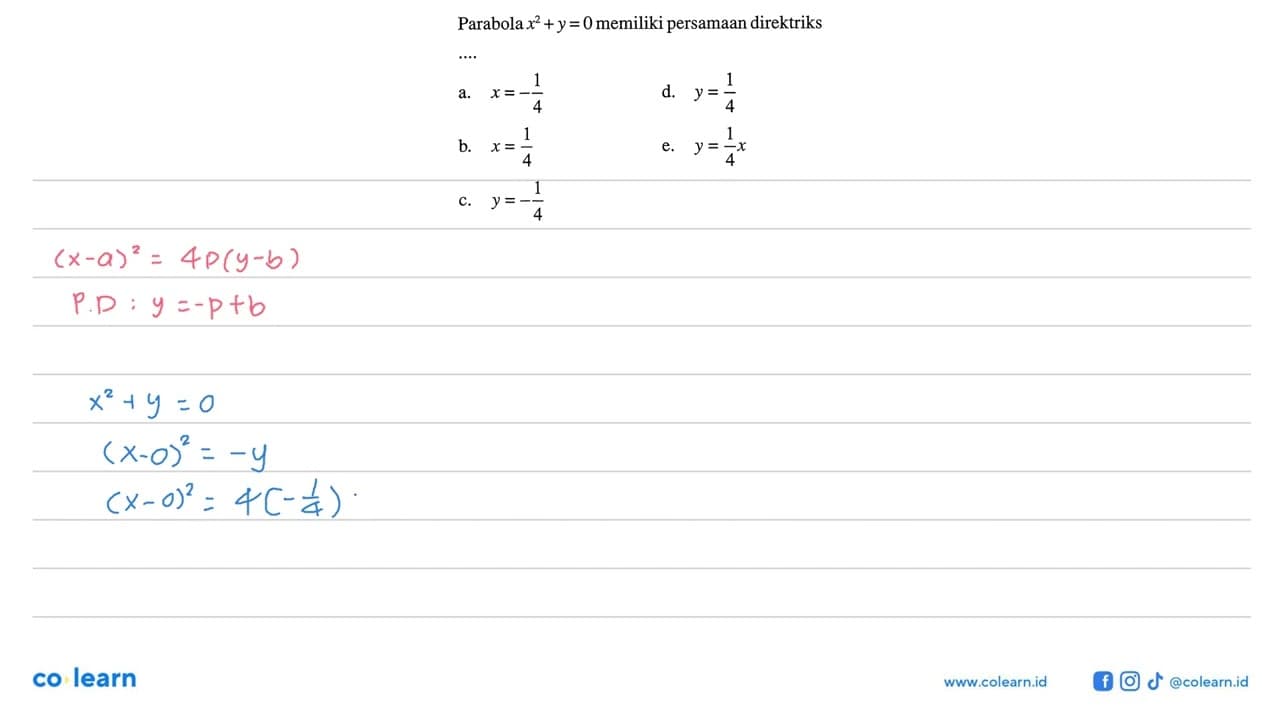 Parabola x^2 +y = 0 memiliki persamaan direktriks