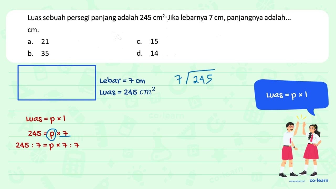 Luas sebuah persegi panjang adalah 245 cm^(2 . . { Jika