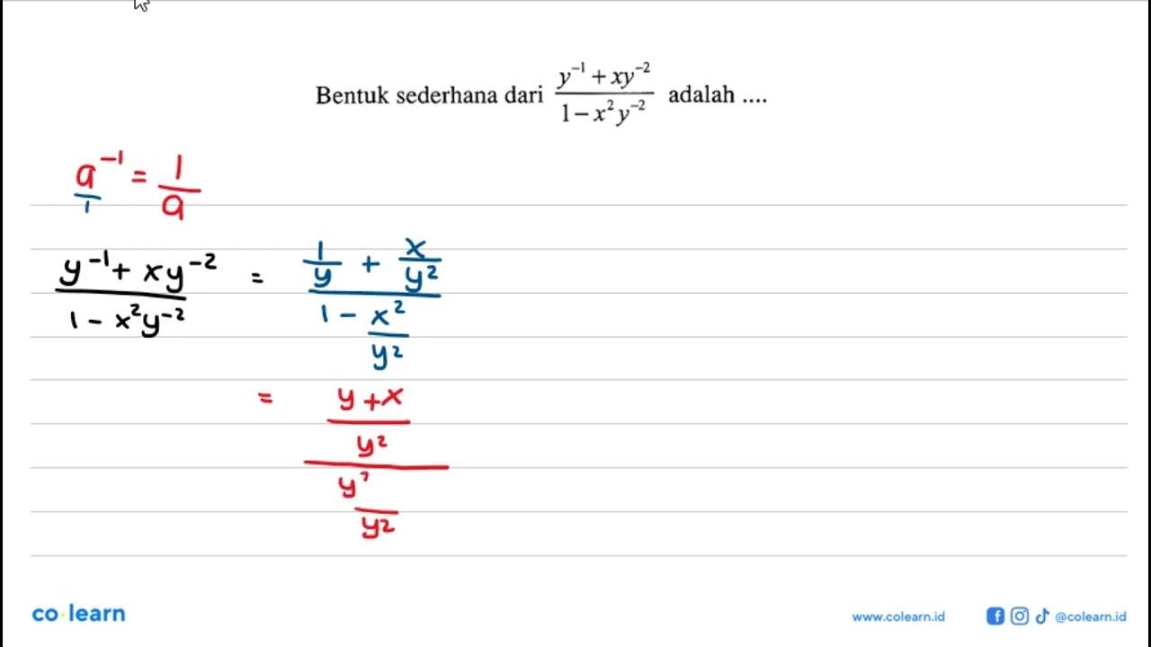 Bentuk sederhana dari adalah (y^-1 + xy^-2)/(1 - x^2 y^-2)