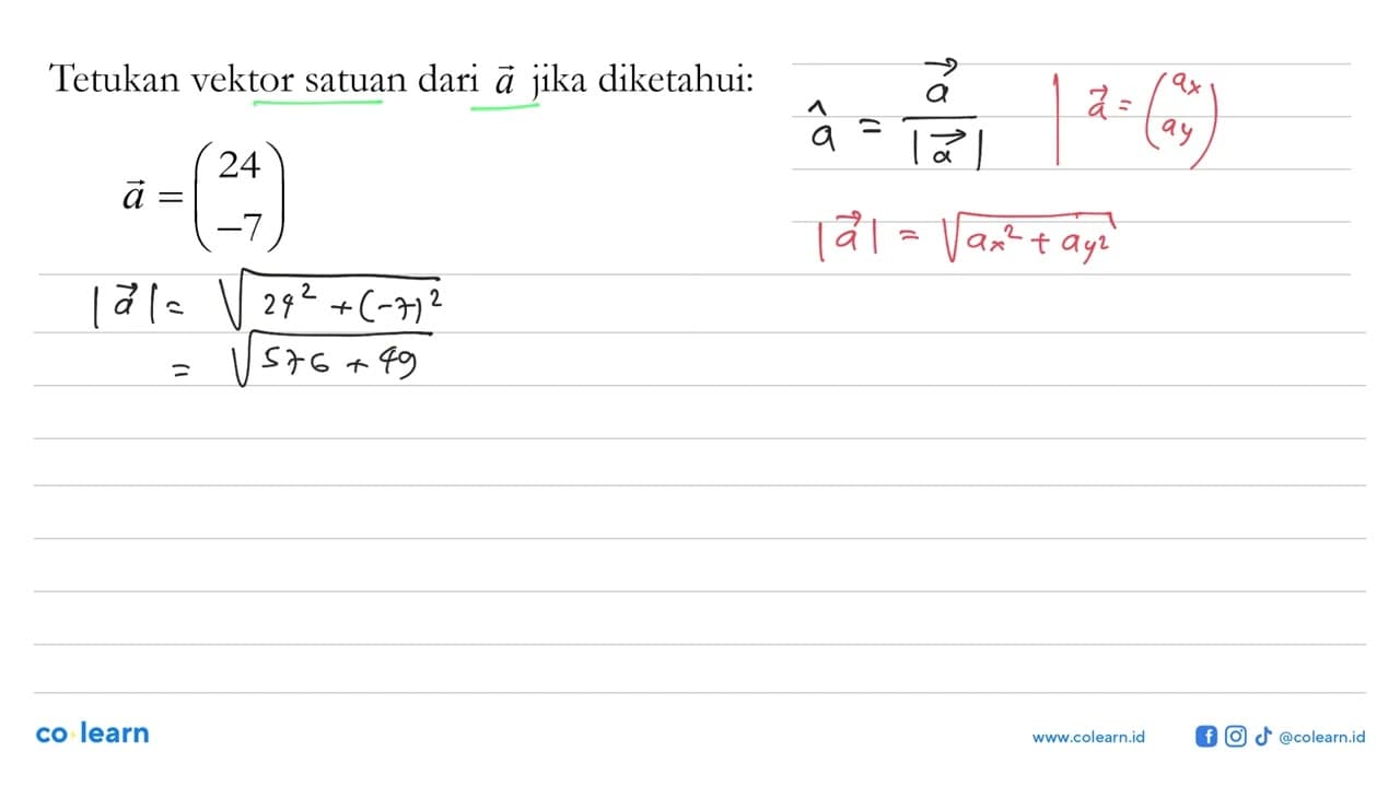 Tetukan vektor satuan dari a jika diketahui: a=(24 -7)