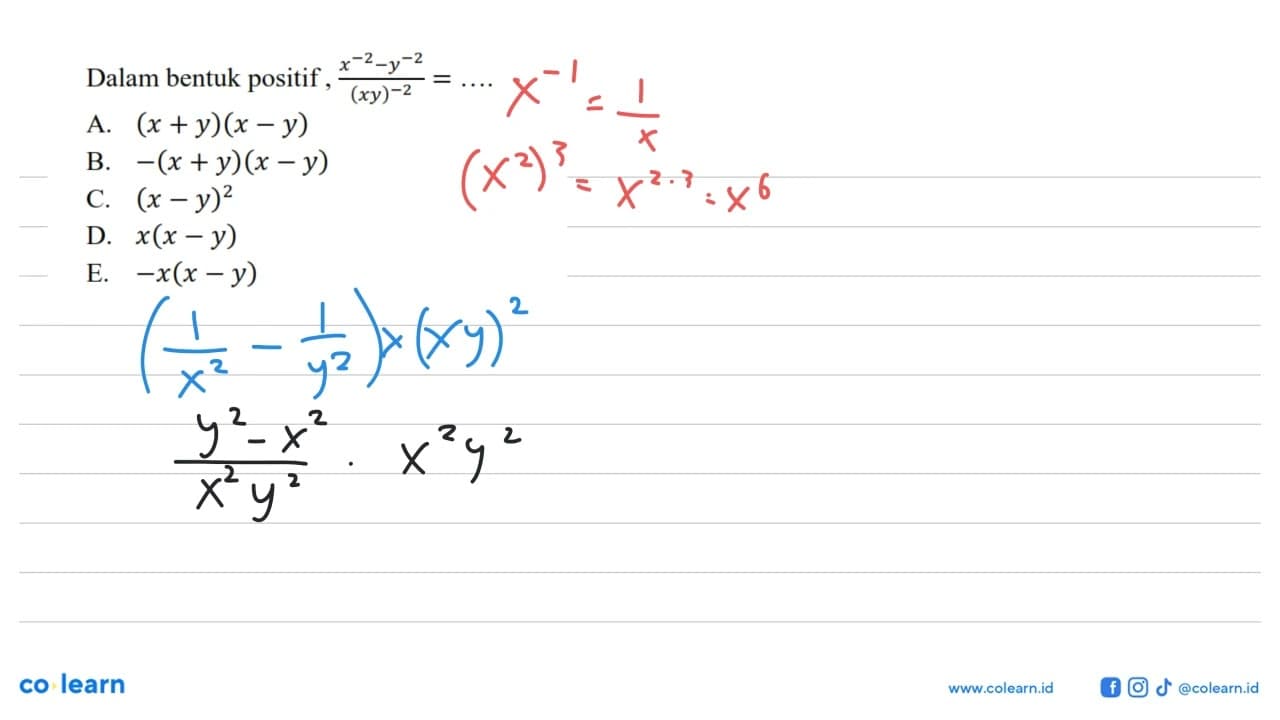 Dalam bentuk positif, (x^(-2)-y^(-2))/((xy)^(-2)) = ....