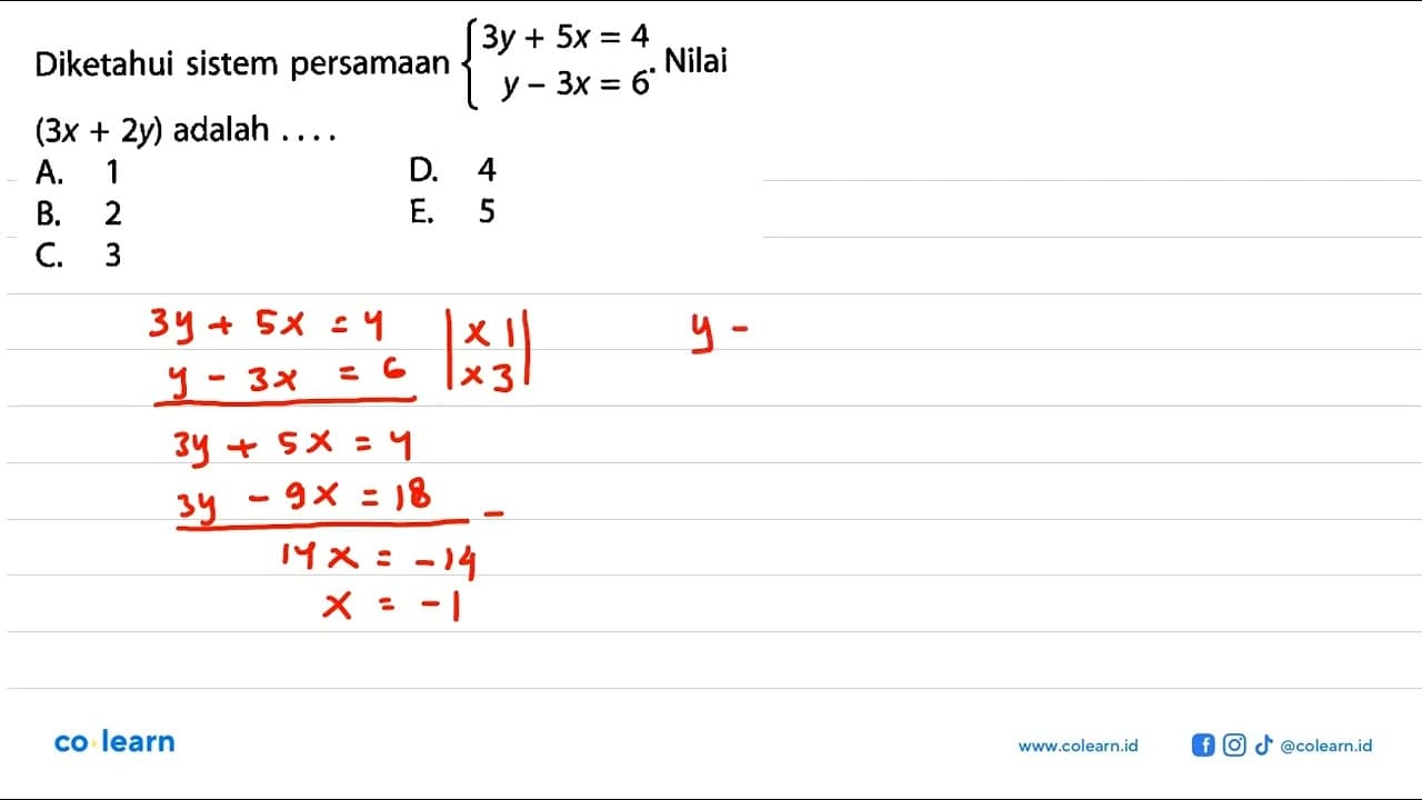 Diketahui sistem persamaan 3y+5x=4 y-3x=6. Nilai (3x+2y)