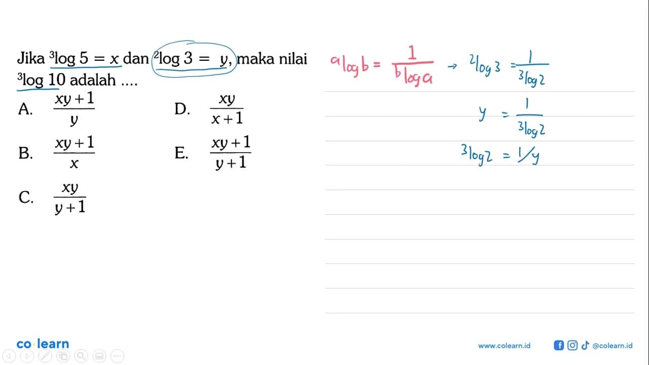 Jika 3 log 5=x dan 2 log 3=y, maka nilai 3 log 10 adalah