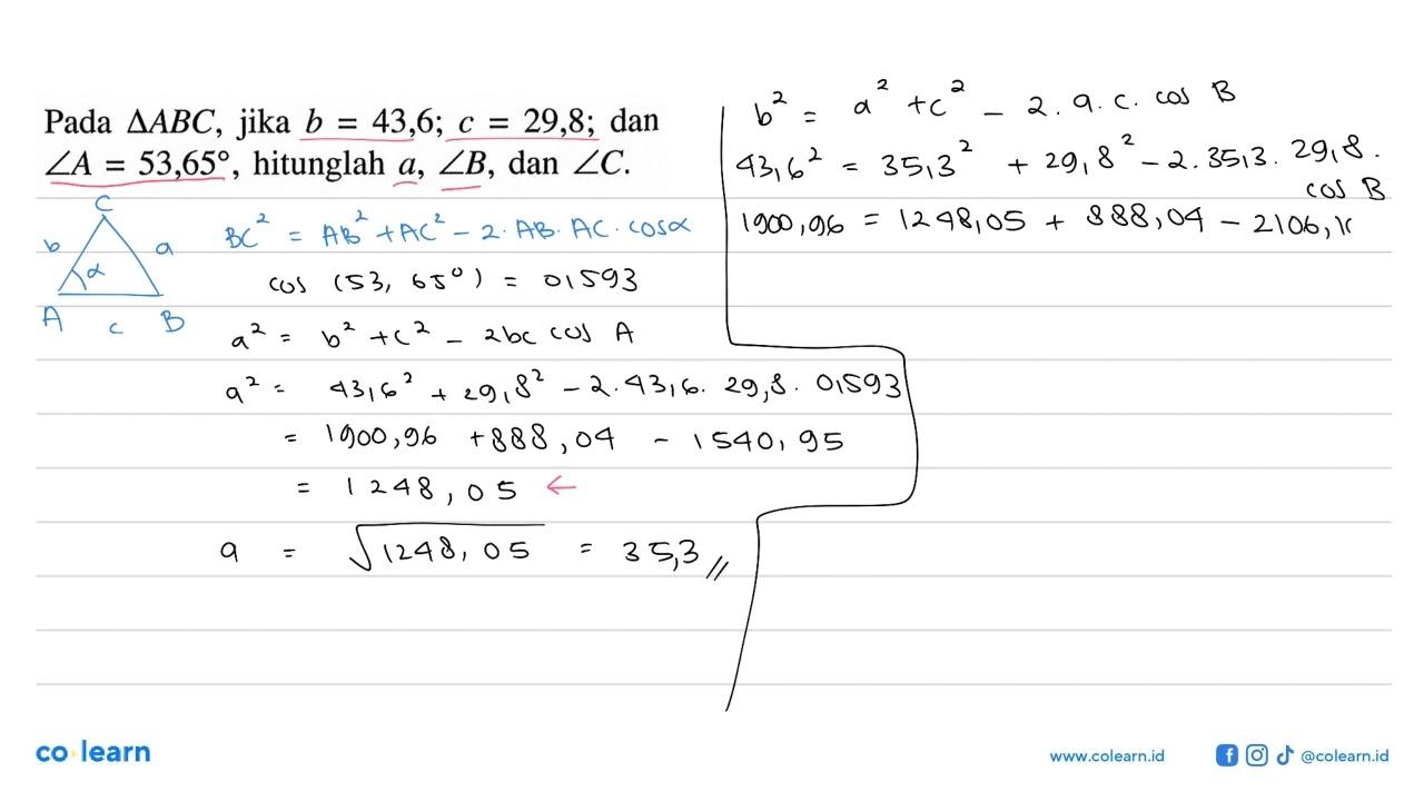 Pada segitiga ABC, jika b=43,6; c=29,8; dan sudut A=53,65,