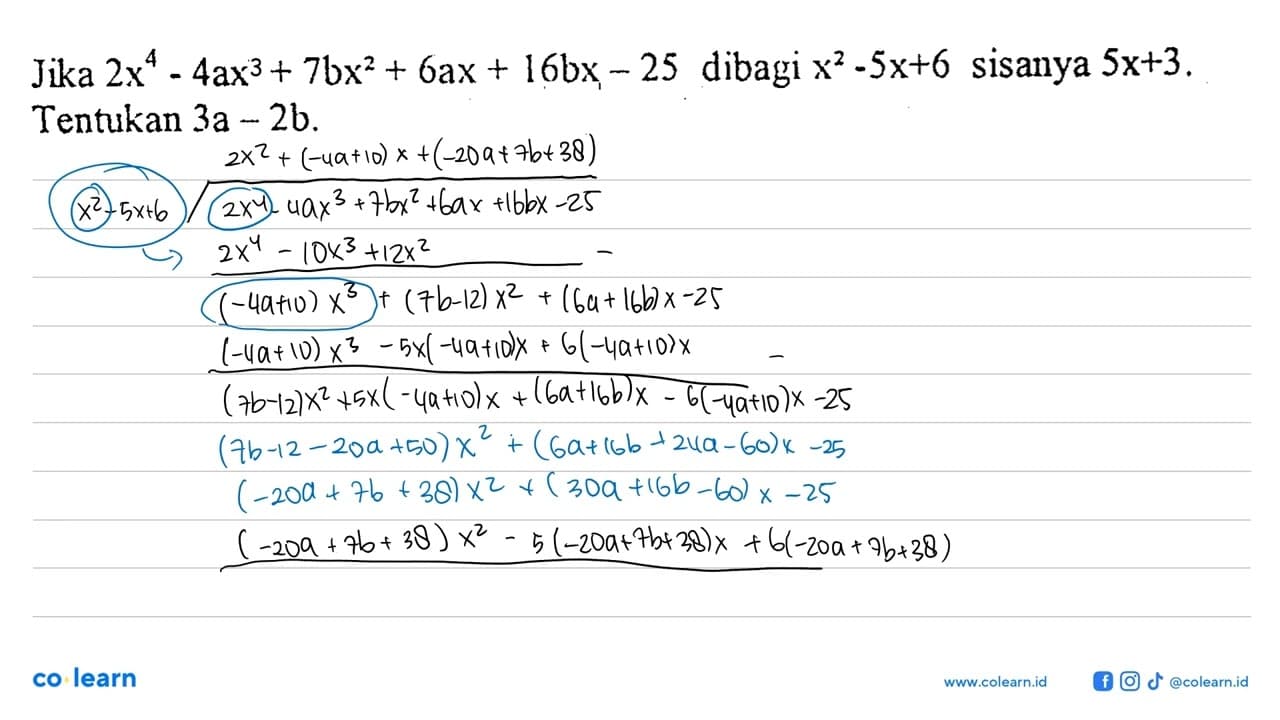 Jika 2x^4-4ax^3 + 7bx^2 + 6ax + 16bx - 25 dibagi x^2-5x+6