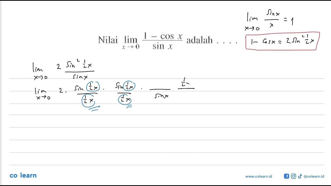 Nilai limit x -> 0 (1-cos x)/sin x adalah....