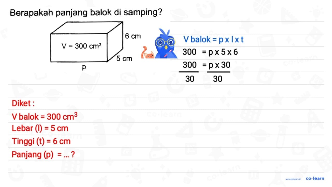 Berapakah panjang balok di samping? V = 300 cm^3 6 cm p 5