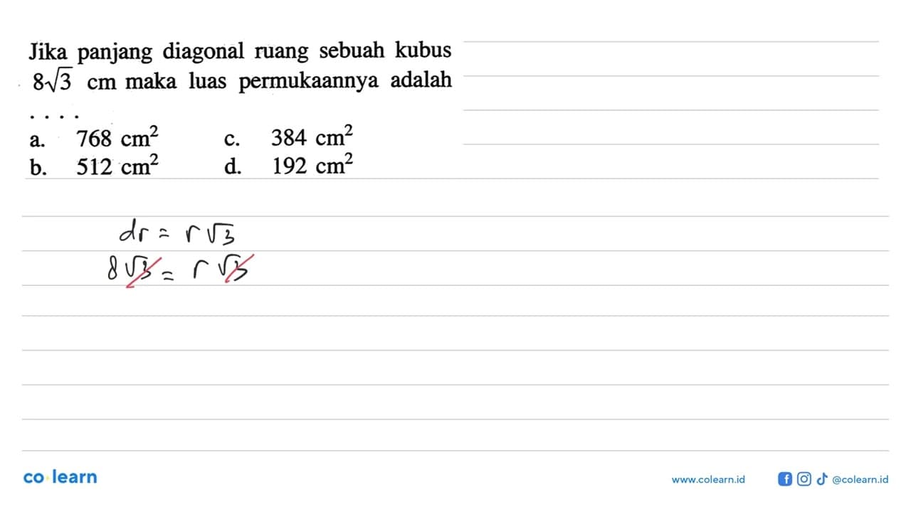 Jika panjang diagonal ruang sebuah kubus 8(3^1/2) cm maka