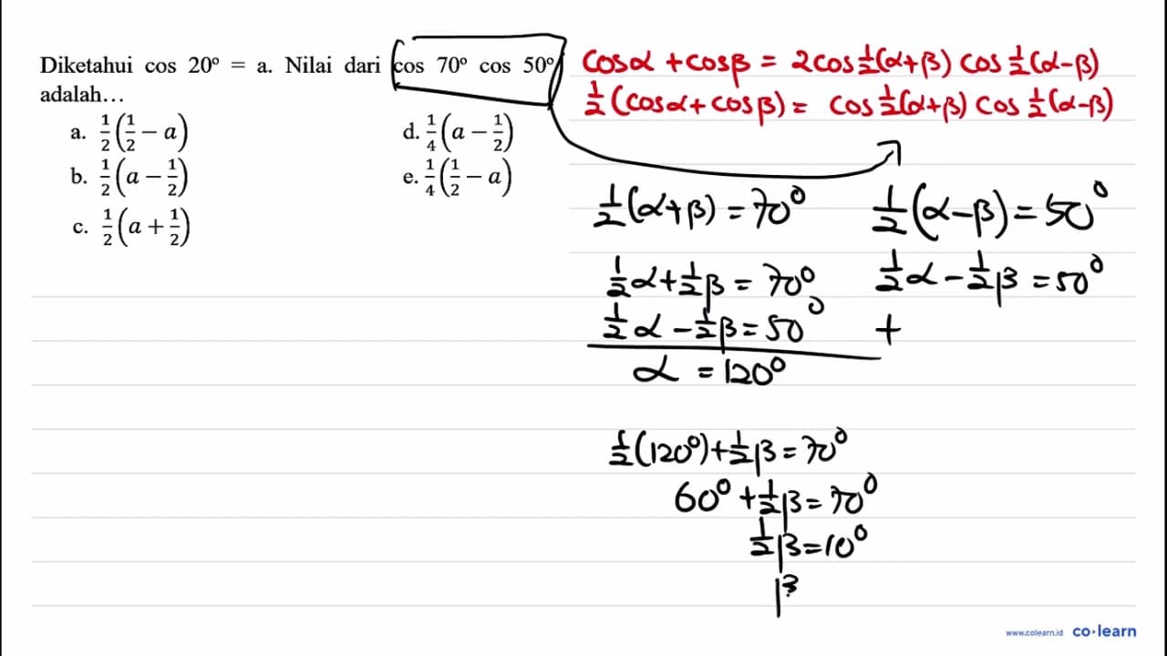 Diketahui cos 20= a. Nilai dari cos 70 cos 50 adalah...