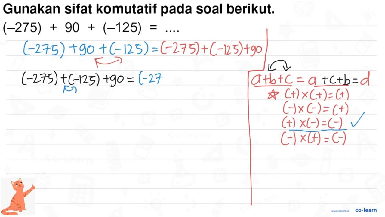 Gunakan sifat komutatif pada soal berikut. (-275) + 90 +