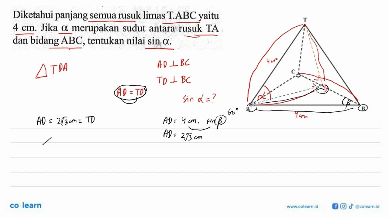 Diketahui panjang semua rusuk limas T.ABC yaitu 4 cm. Jika