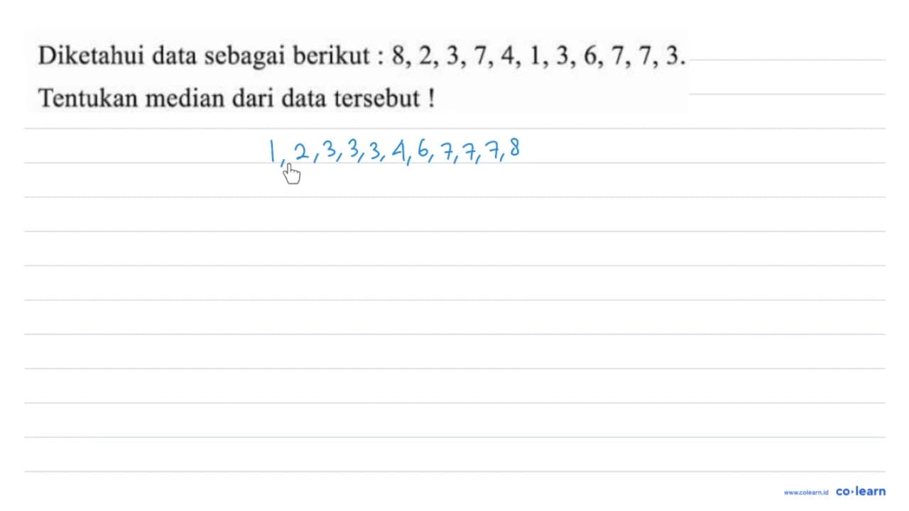 Diketahui data sebagai berikut : 8,2,3,7,4,1,3,6,7,7,3 .