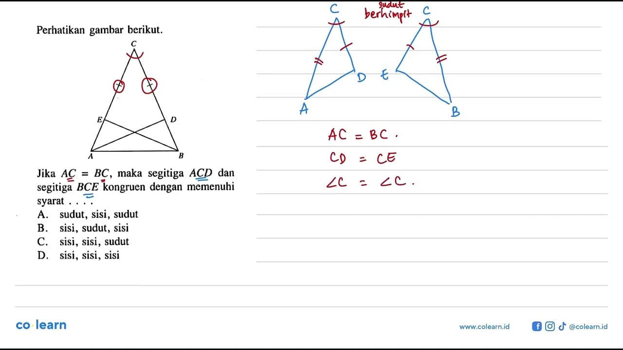 Perhatikan gambar berikut.Jika AC=BC , maka segitiga AC D