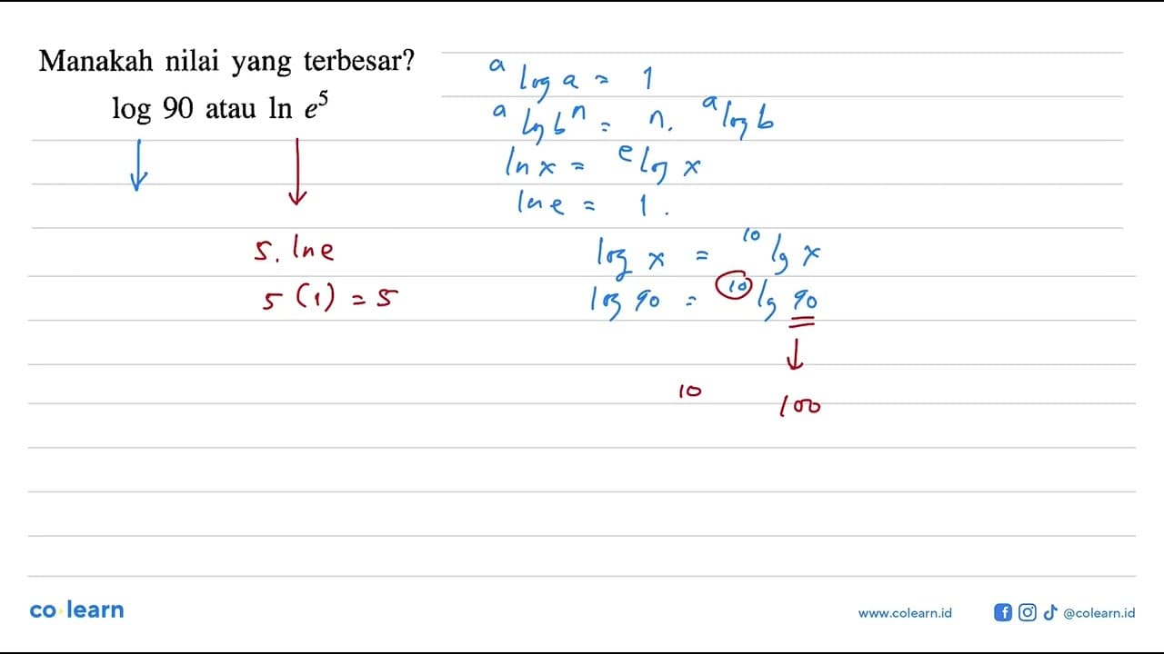 Manakah nilai yang terbesar? log 90 atau ln e^5