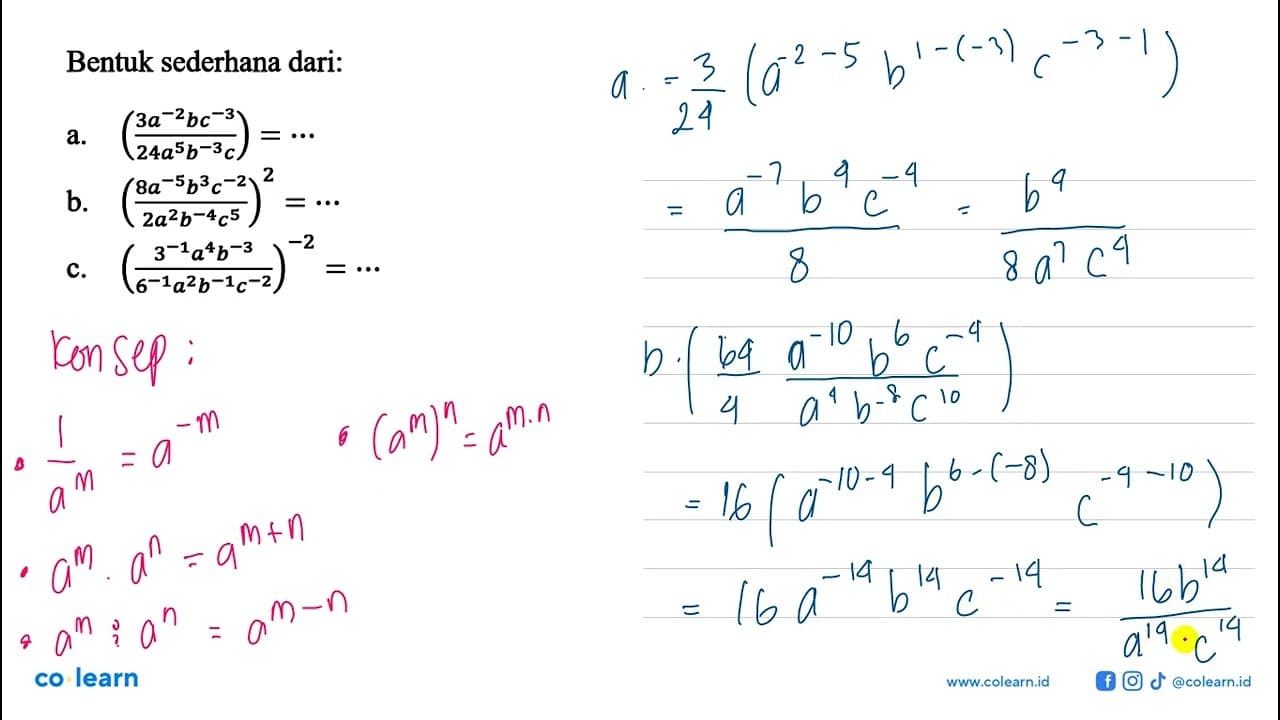 Bentuk sederhana dari : a. (3a^-2 b c^-3/ 24a^5 b^-3 c) =