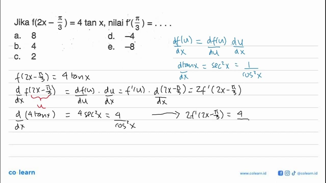 Jika f(2x - pi/3) = 4 tan x, nilai f'(pi/3) = ....